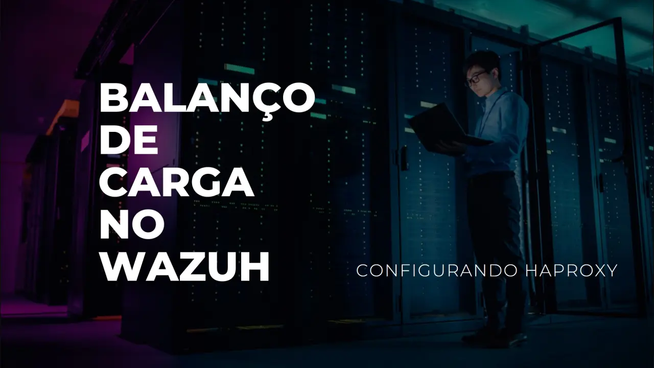 Balanço de carga no Wazuh. Configurando Haproxy.